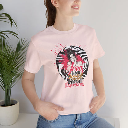 Jesus Is Still Working on My Facial Expressions Funny Tee