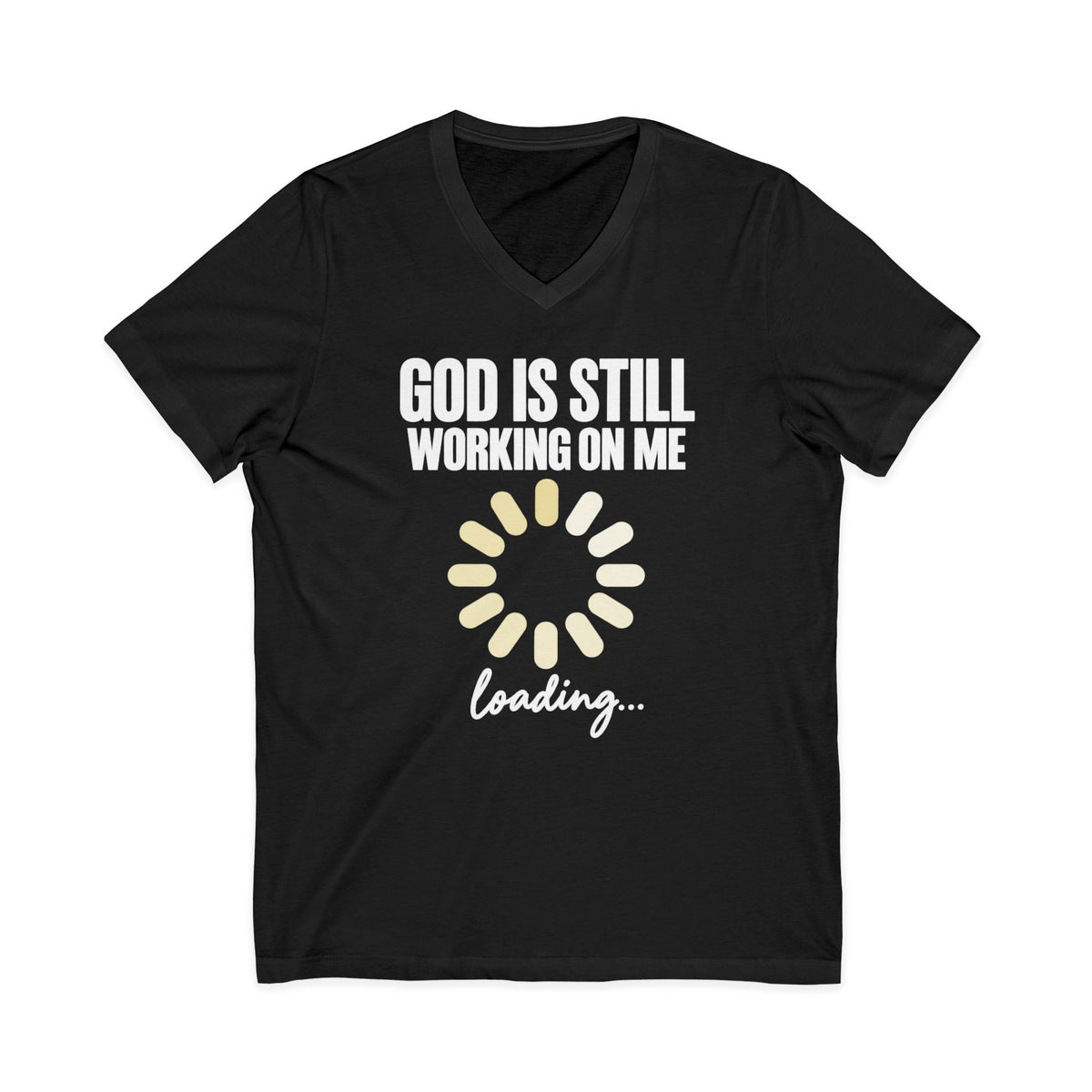 God Is Still Working On Me  V-Neck T-Shirt