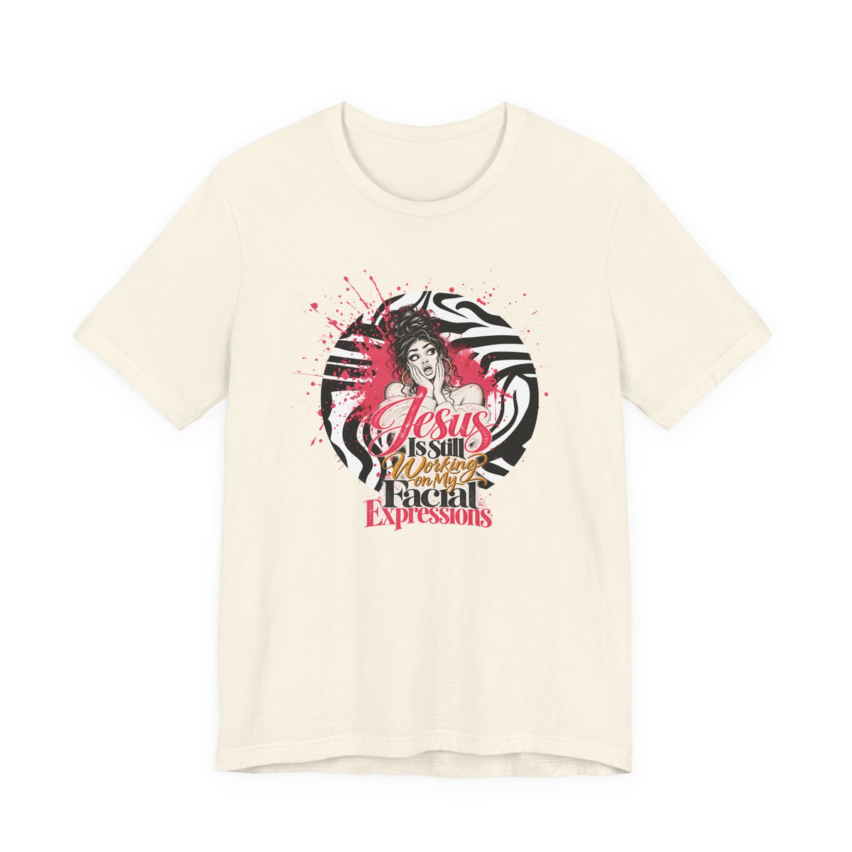 Jesus Is Still Working on My Facial Expressions Funny Tee