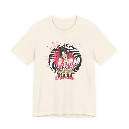 Jesus Is Still Working on My Facial Expressions Funny Tee