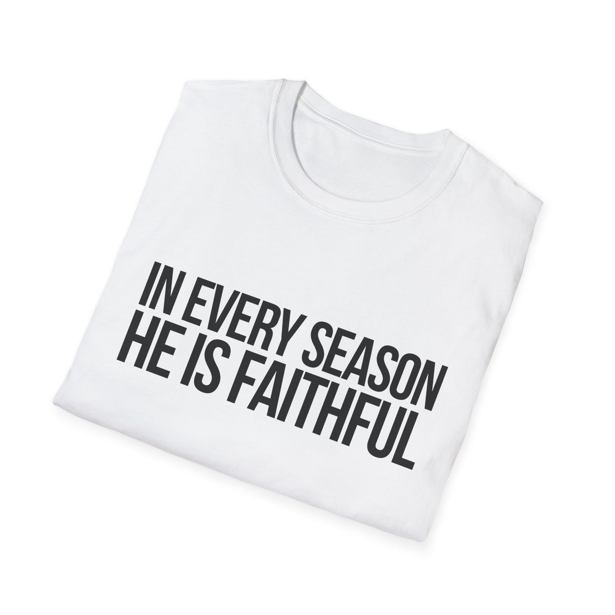 In Every Season, He Is Faithful T-Shirt (Light)