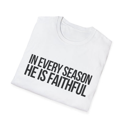 In Every Season, He Is Faithful T-Shirt (Light)