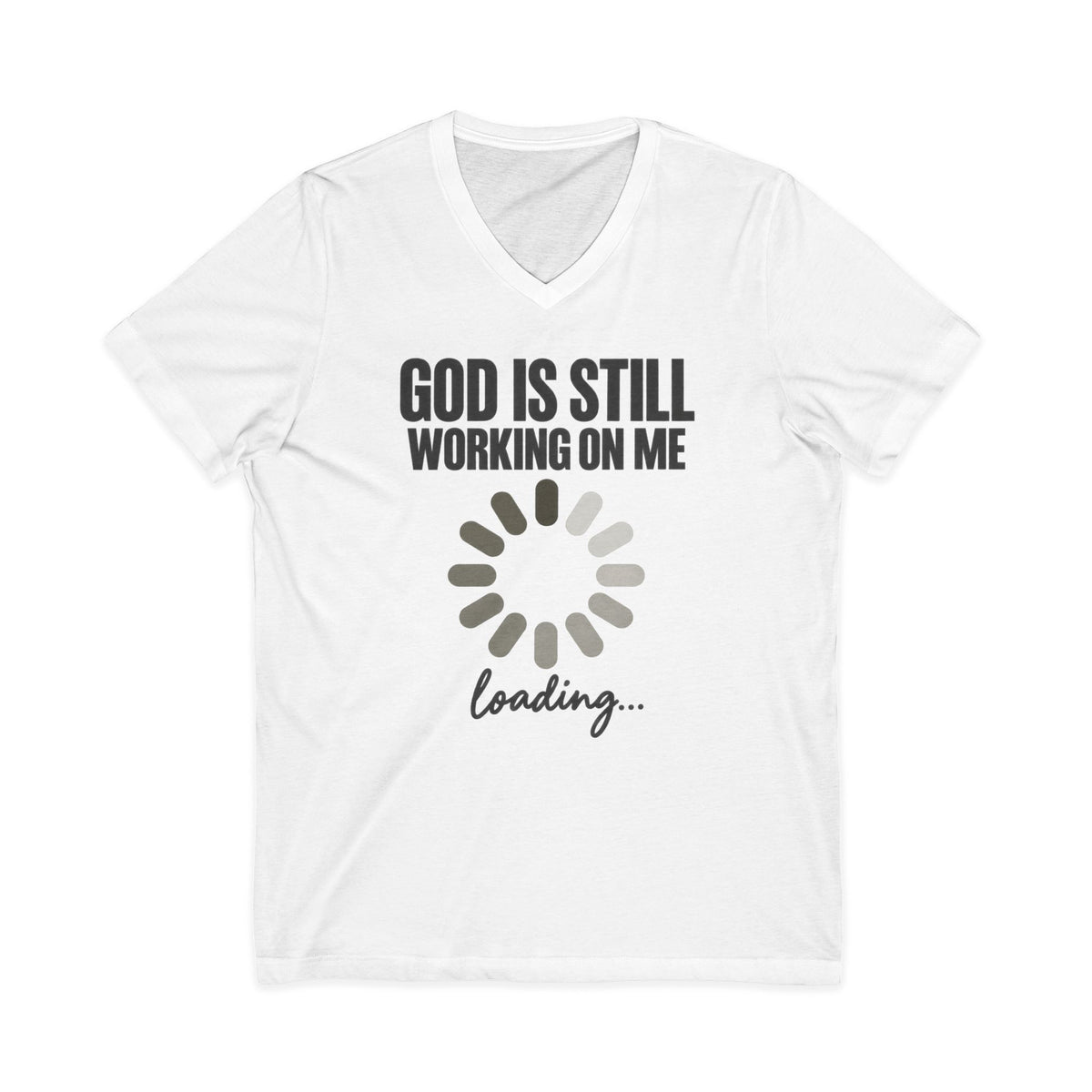 God Is Still Working On Me  V-Neck T-Shirt