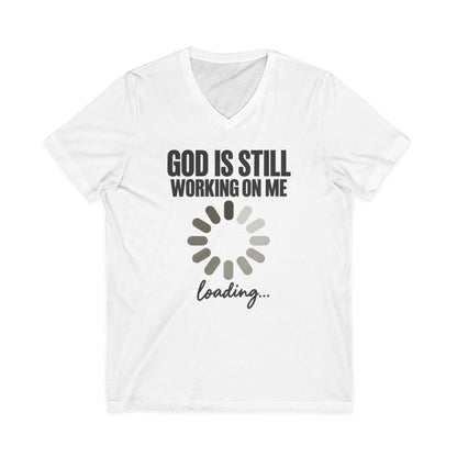 God Is Still Working On Me  V-Neck T-Shirt