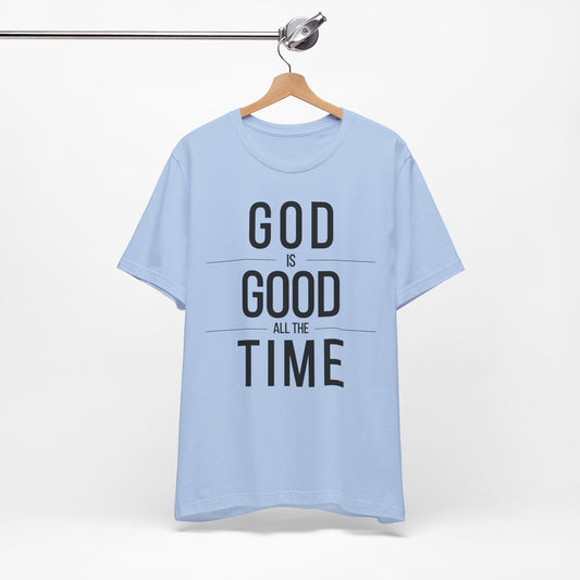 God Is Good All The Time Unisex Christian T-Shirt (Color)