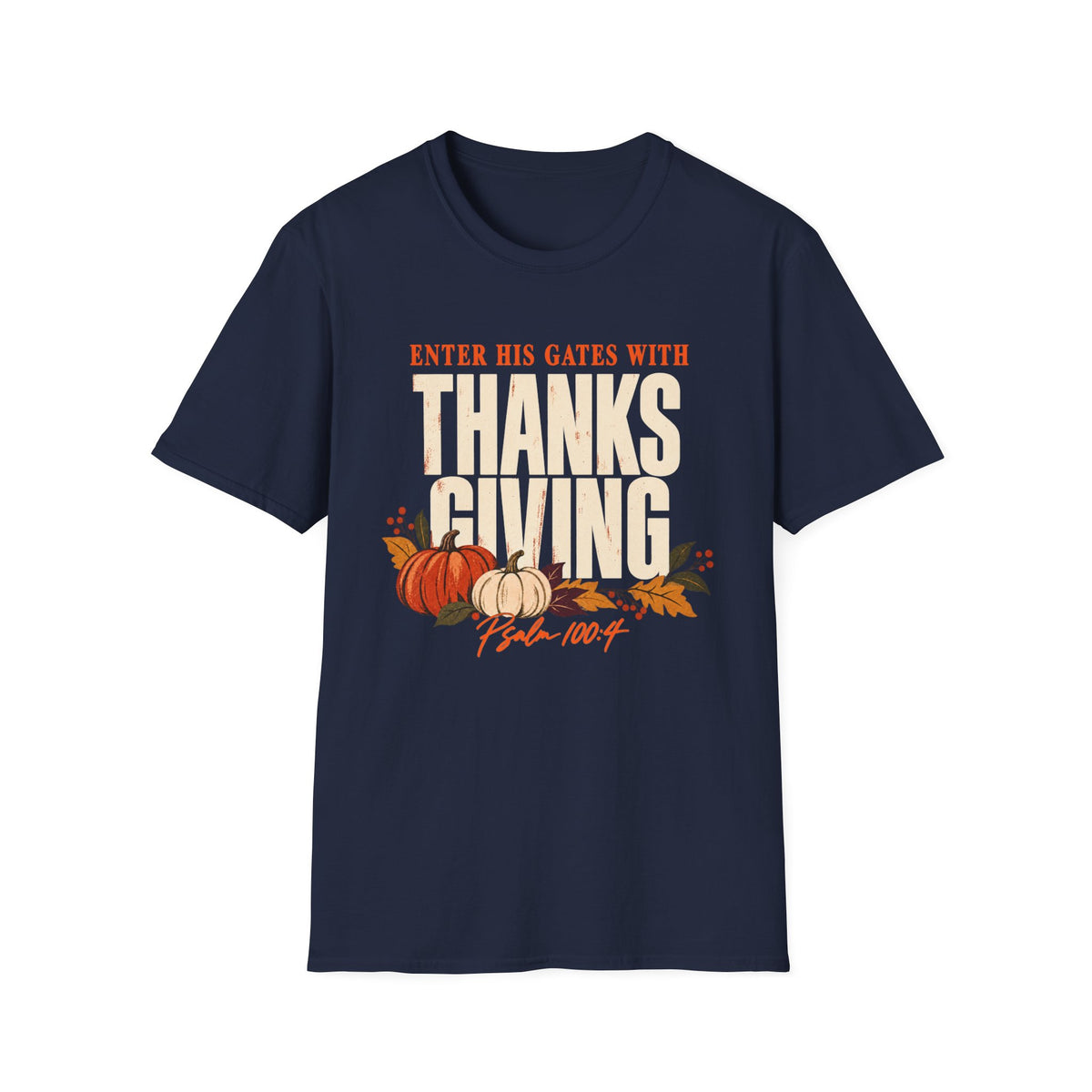 Enter His Gates With Thanksgiving T-Shirt