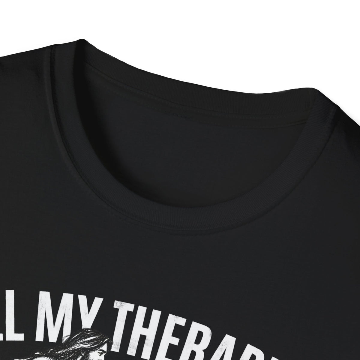 CALL MY THERAPIST! Funny Tee