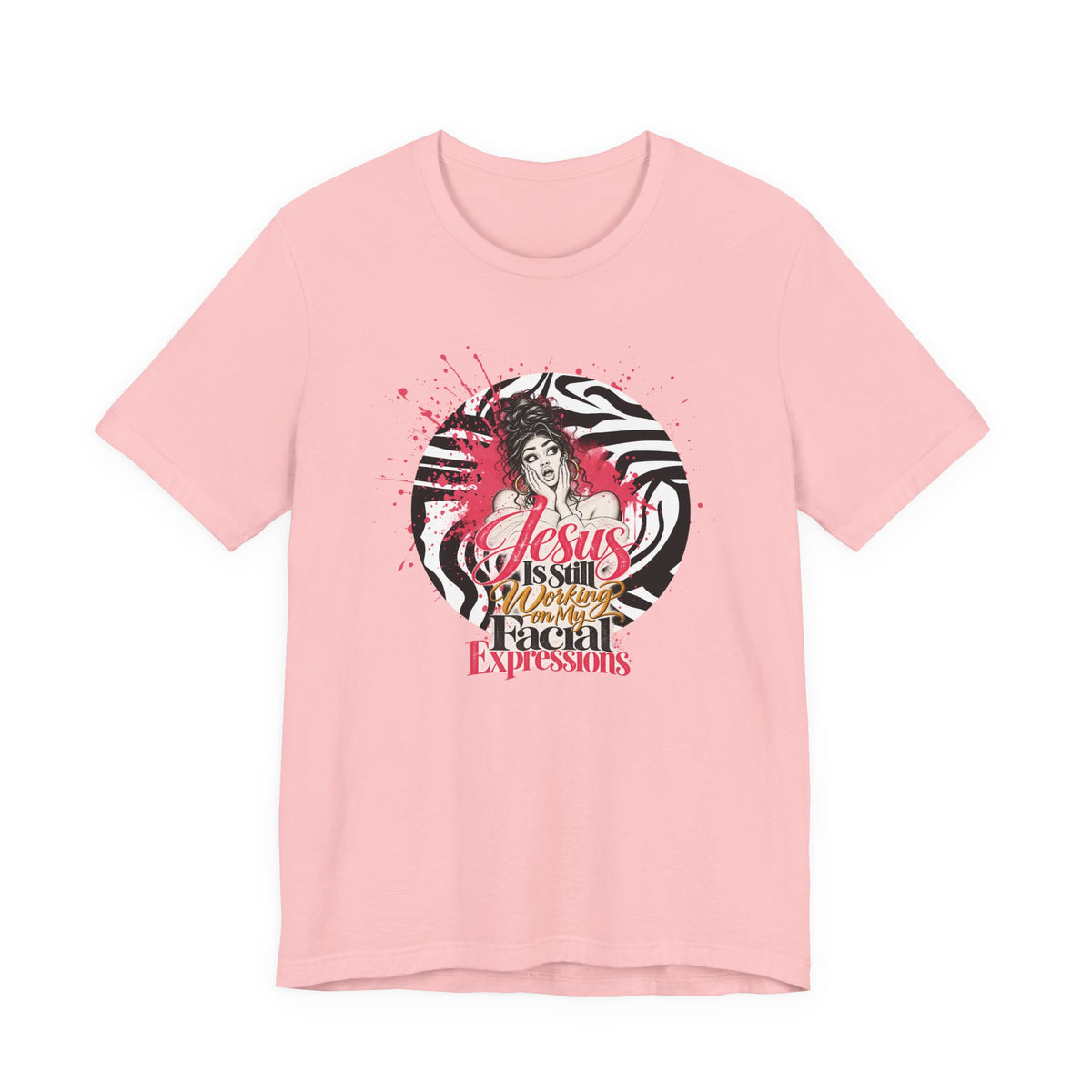 Jesus Is Still Working on My Facial Expressions Funny Tee