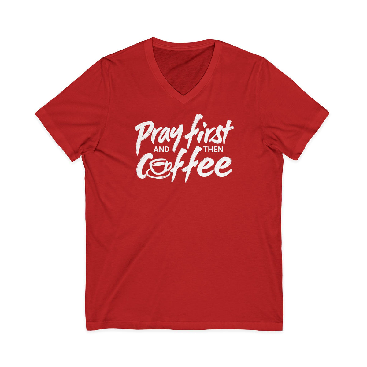 Pray First And Then Coffee  V-Neck T-Shirt