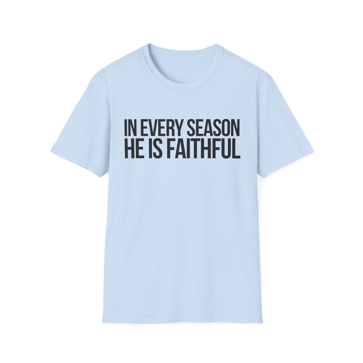 In Every Season, He Is Faithful T-Shirt (Light) CURVY