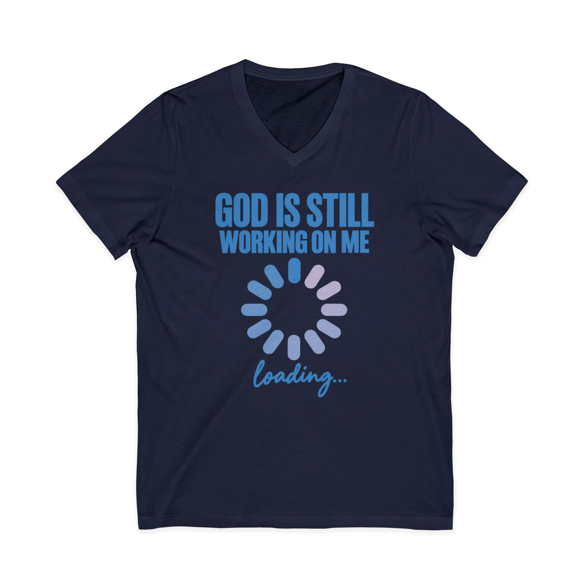 God Is Still Working On Me  V-Neck T-Shirt
