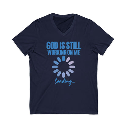 God Is Still Working On Me  V-Neck T-Shirt