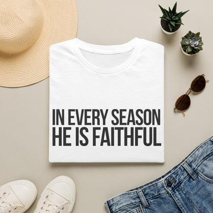 In Every Season, He Is Faithful T-Shirt (Light)