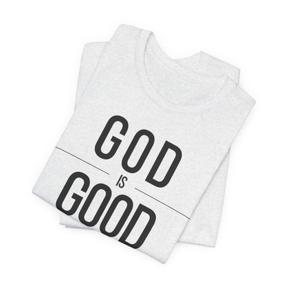 God Is Good All The Time Unisex Christian T-Shirt (Light)