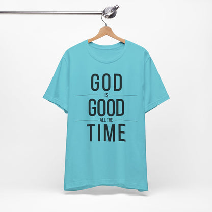 God Is Good All The Time Unisex Christian T-Shirt (Color)