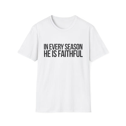 In Every Season, He Is Faithful T-Shirt (Light)
