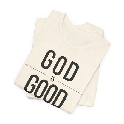 God Is Good All The Time Unisex Christian T-Shirt (Light)