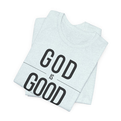 God Is Good All The Time Unisex Christian T-Shirt (Light)