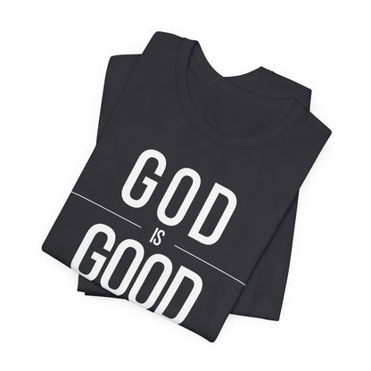 God Is Good All The Time Unisex Christian T-Shirt (Dark)