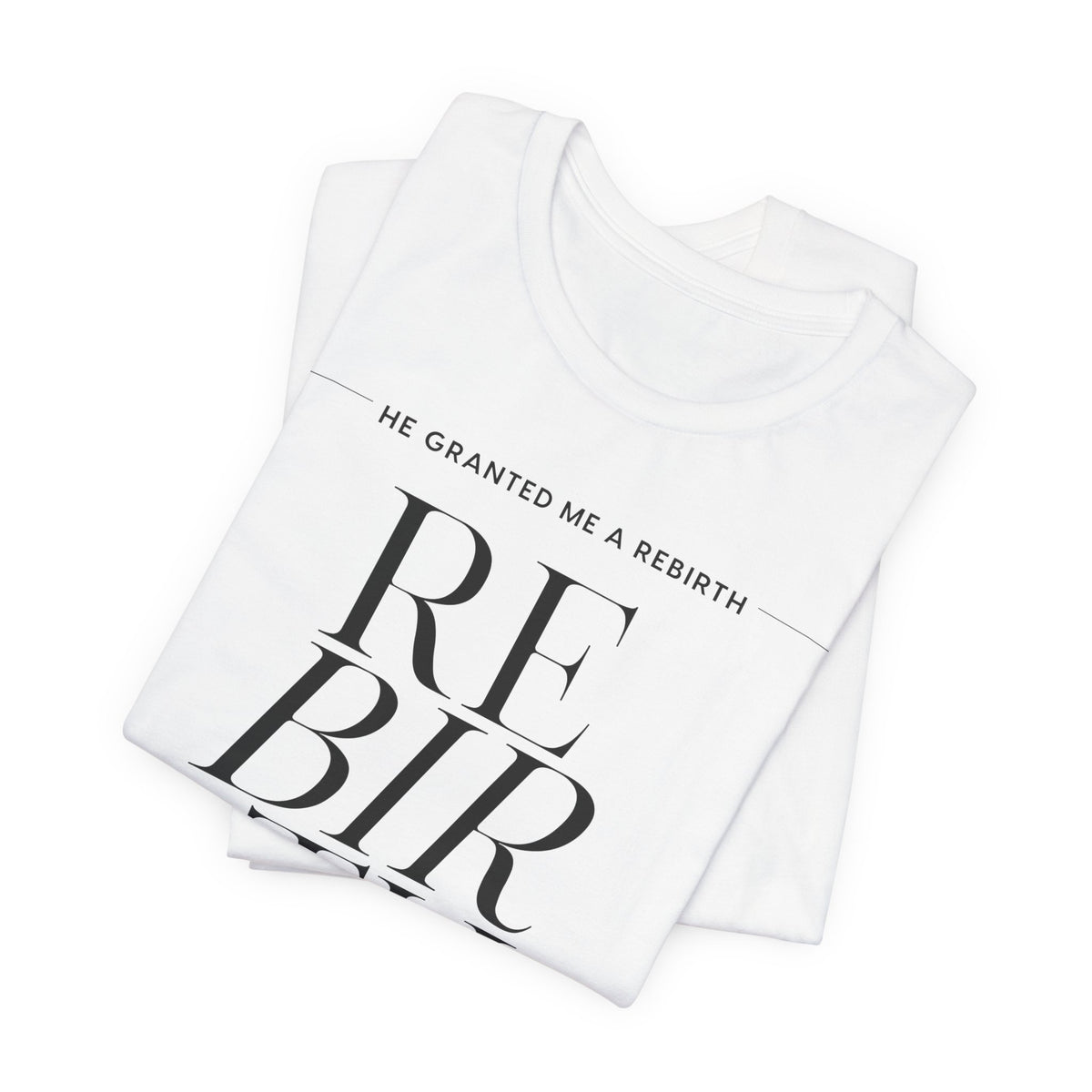 He Granted Me A Rebirth Unisex T-Shirt (Light)