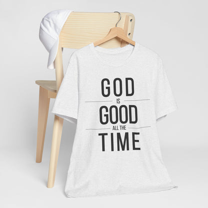 God Is Good All The Time Unisex Christian T-Shirt (Light)