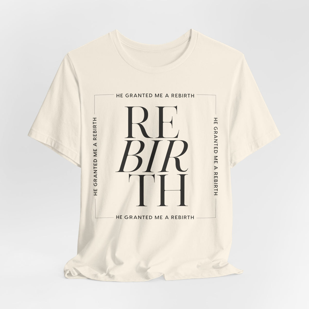 He Granted Me A Rebirth Unisex T-Shirt (Light)