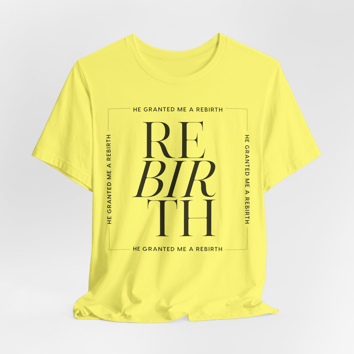 He Granted Me A Rebirth Unisex T-Shirt (Color)