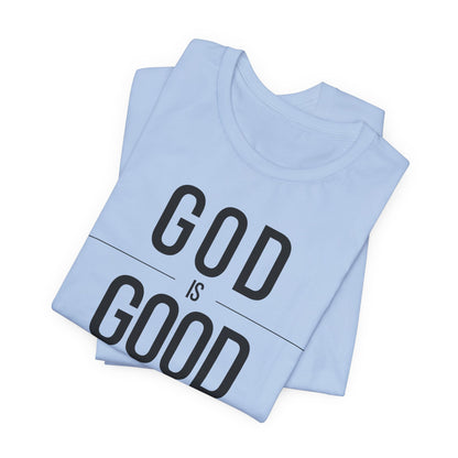 God Is Good All The Time Unisex Christian T-Shirt (Color)