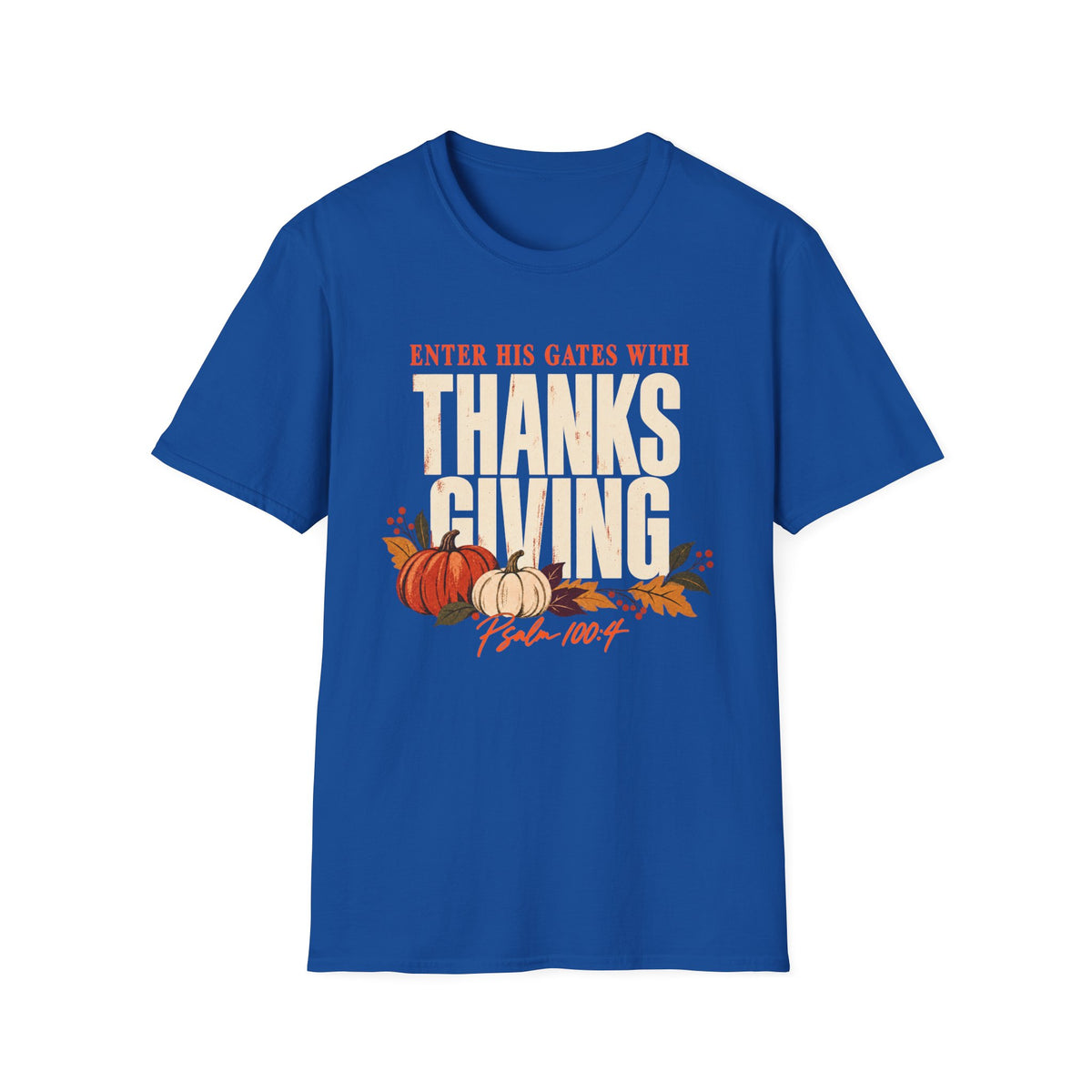 Enter His Gates With Thanksgiving T-Shirt