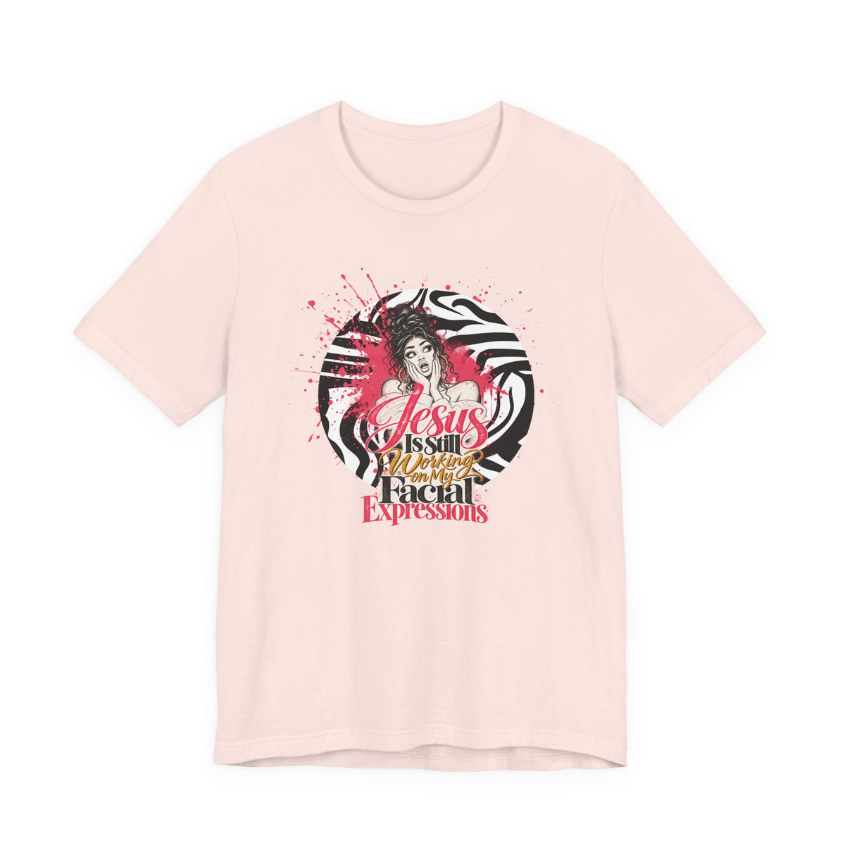 Jesus Is Still Working on My Facial Expressions Funny Tee