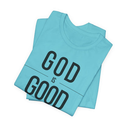 God Is Good All The Time Unisex Christian T-Shirt (Color)