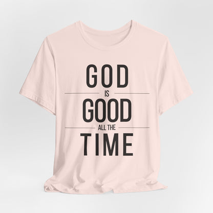 God Is Good All The Time Unisex Christian T-Shirt (Light)