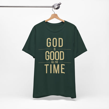 God Is Good All The Time Christian T-Shirt (with Gold Text)