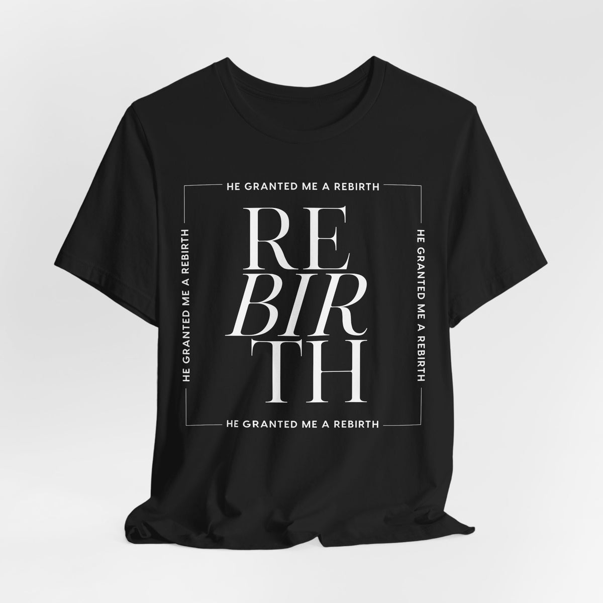 He Granted Me A Rebirth Unisex T-Shirt (Dark)
