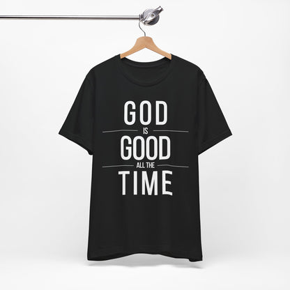 God Is Good All The Time Unisex Christian T-Shirt (Dark)