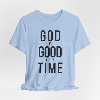 God Is Good All The Time Unisex Christian T-Shirt (Color)