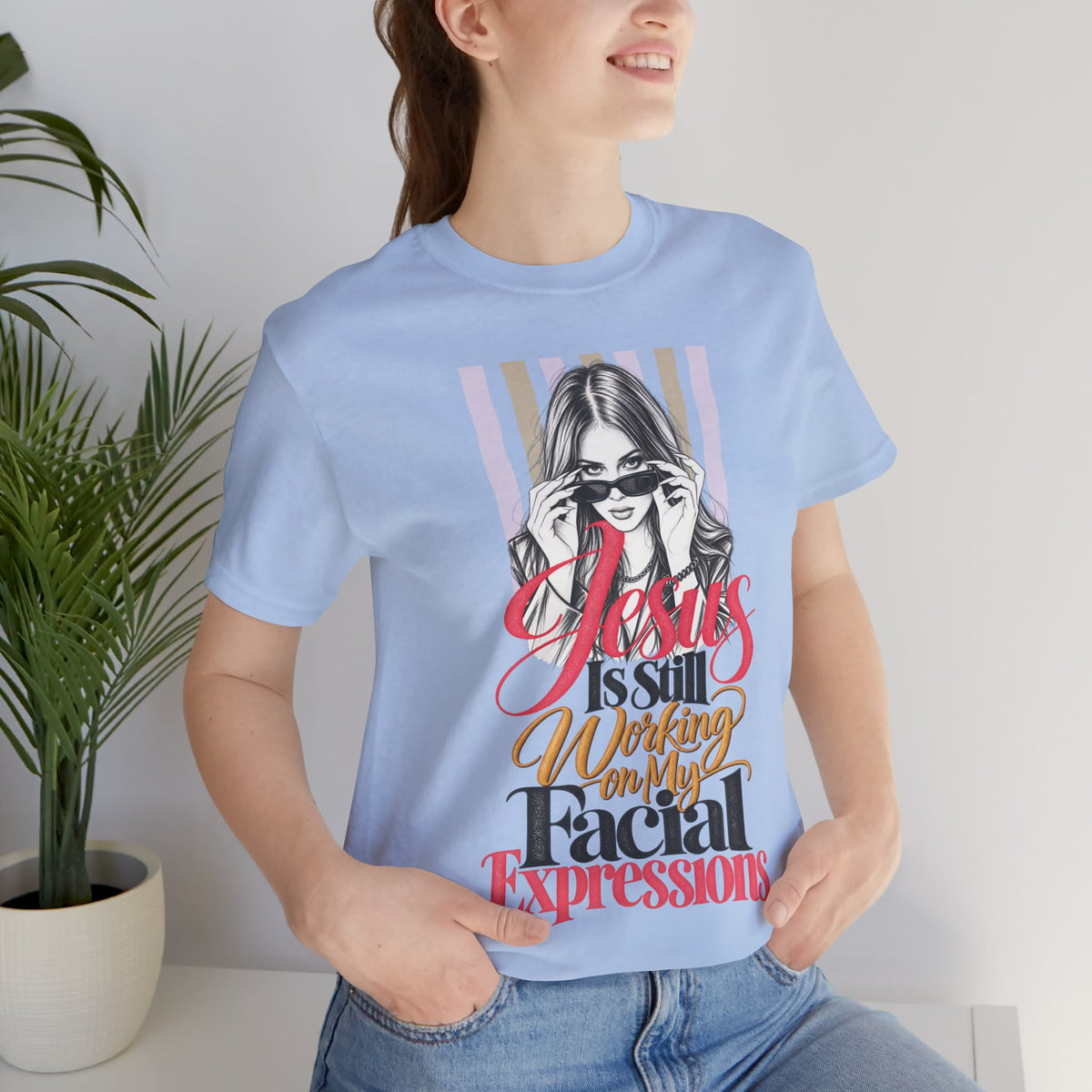 Jesus Is Still Working on My Facial Expressions Funny Tee
