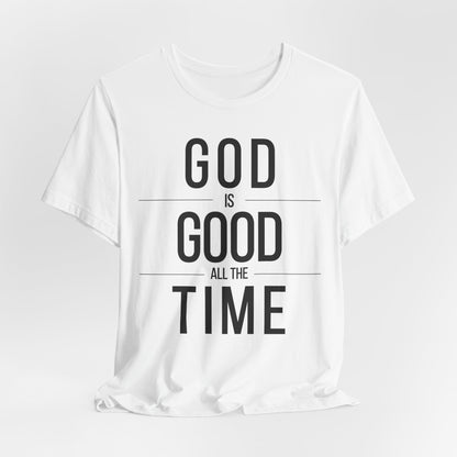 God Is Good All The Time Unisex Christian T-Shirt (Light)
