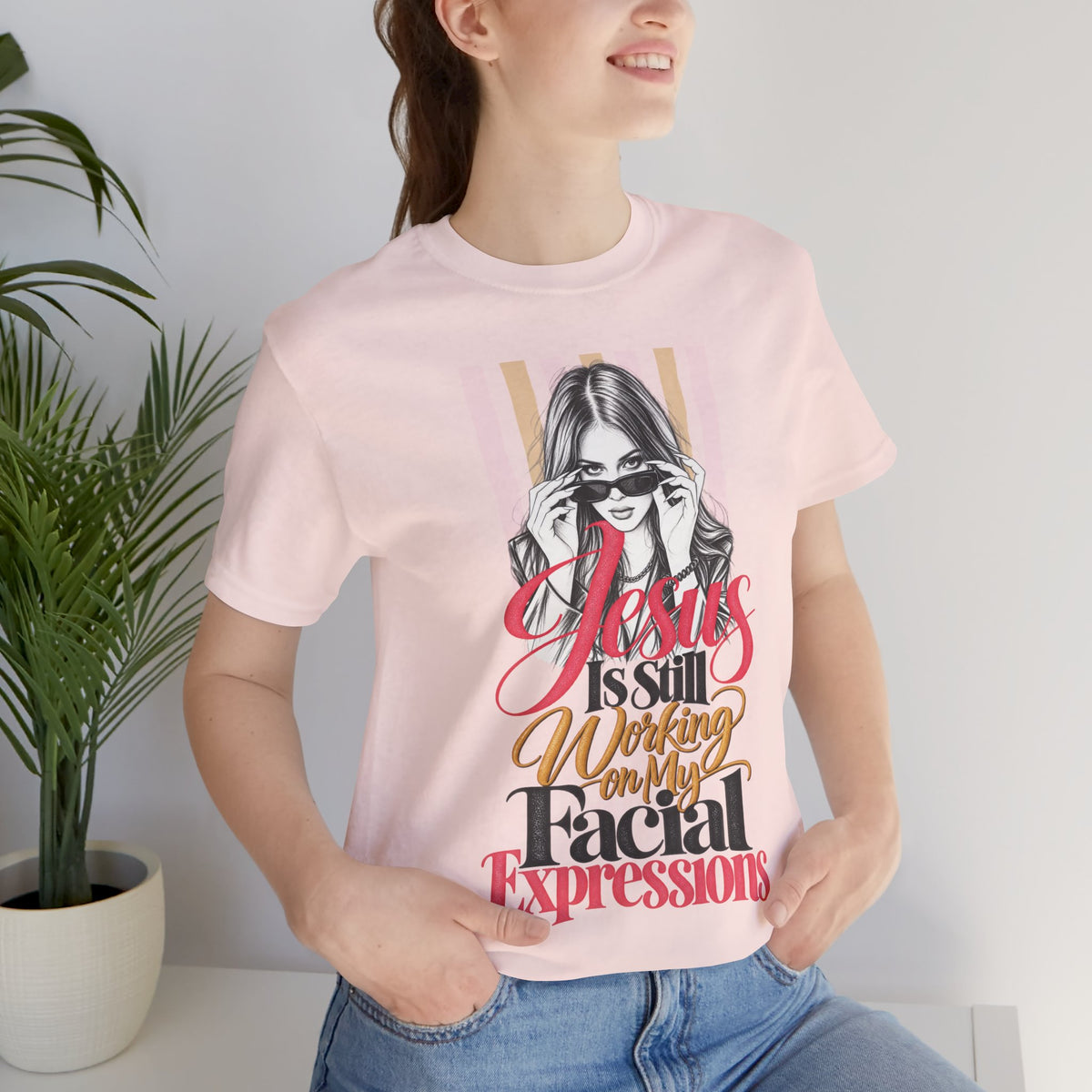 Jesus Is Still Working on My Facial Expressions Funny Tee