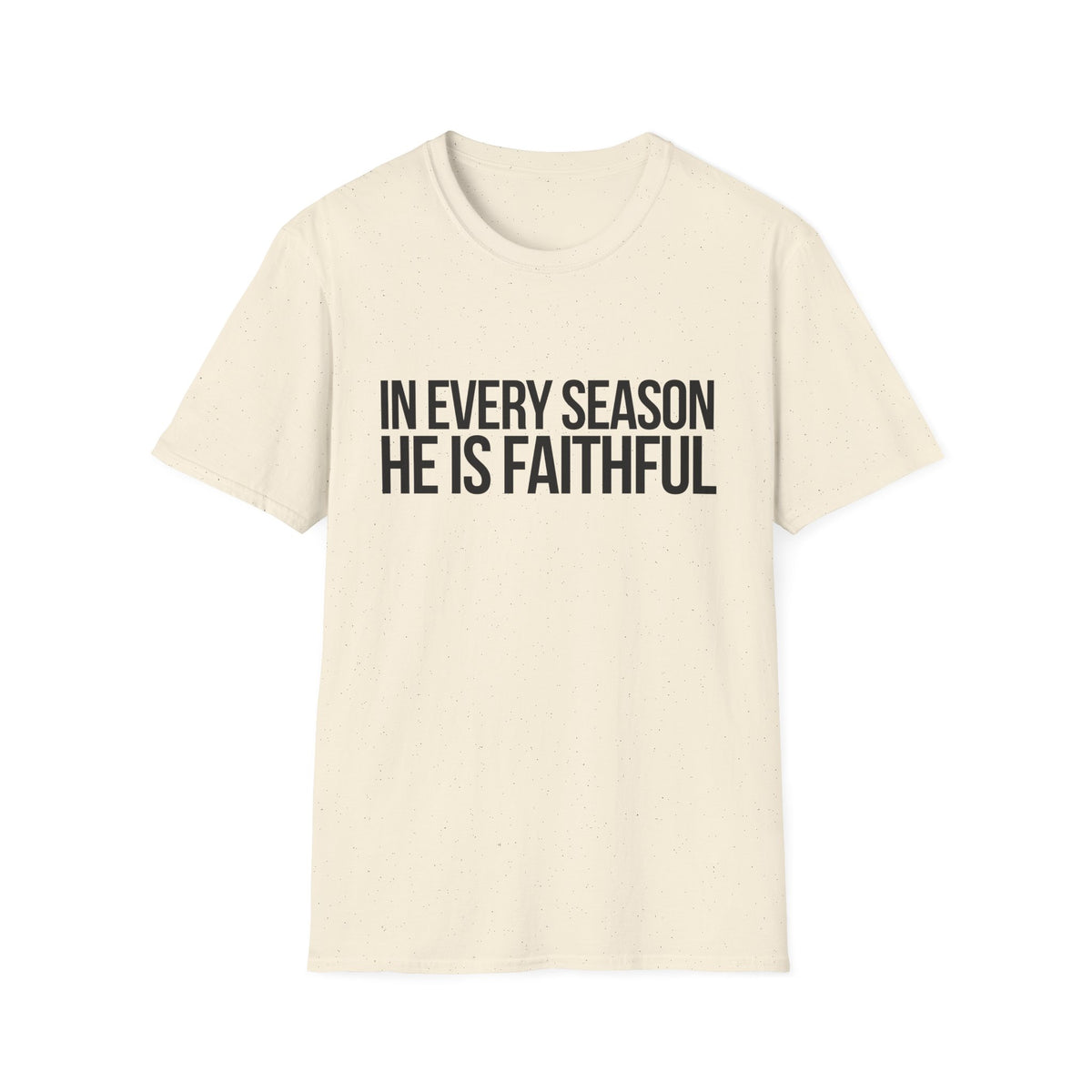 In Every Season, He Is Faithful T-Shirt (Light)