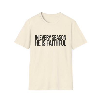 In Every Season, He Is Faithful T-Shirt (Light)