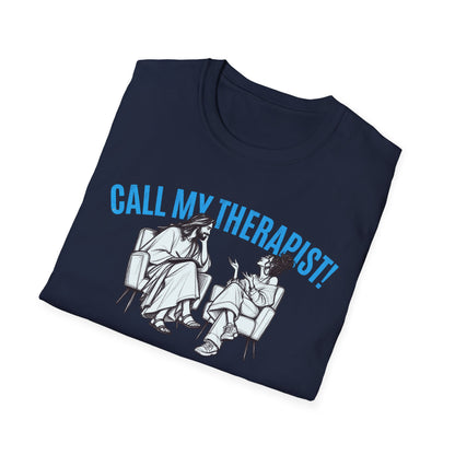 CALL MY THERAPIST! Funny Tee