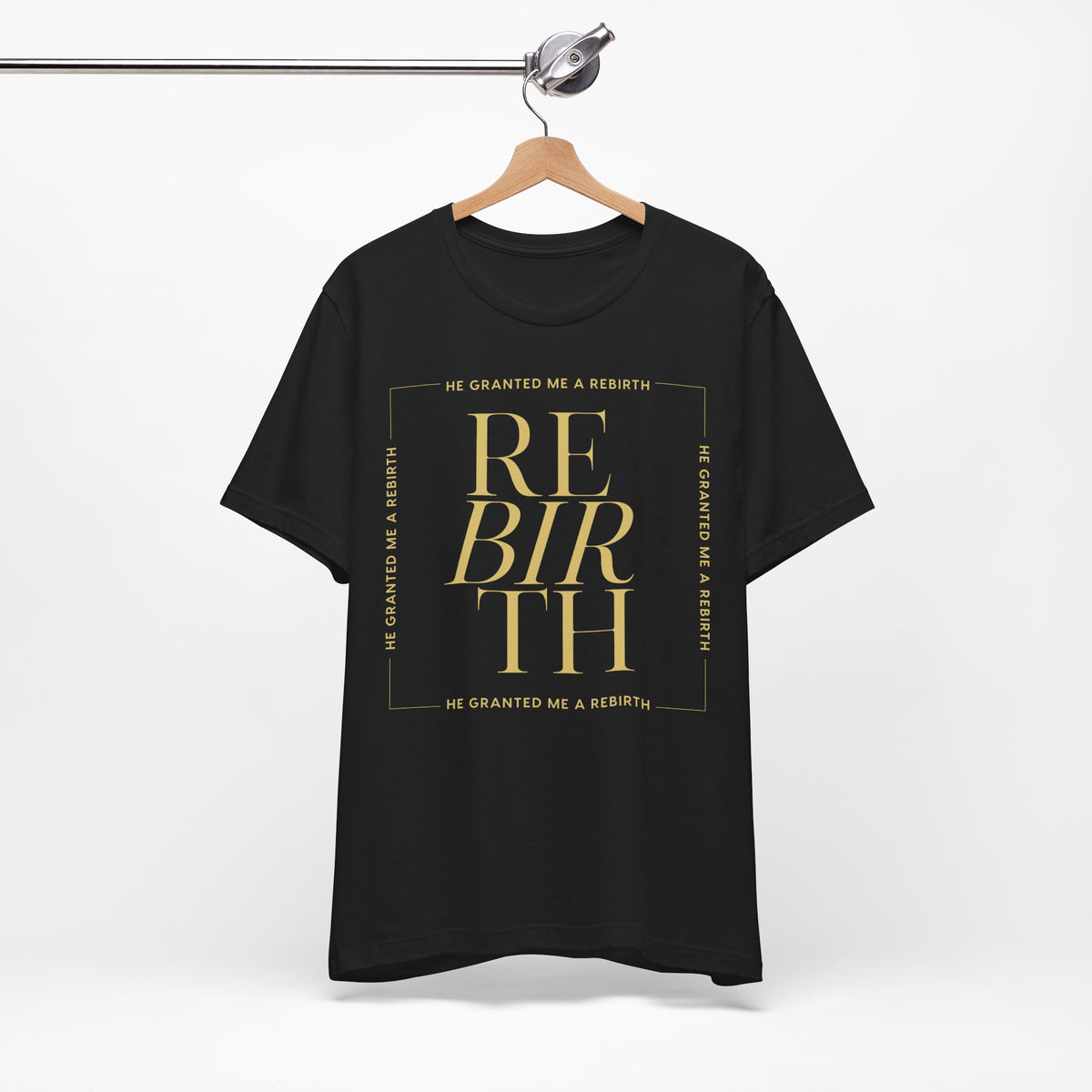 He Granted Me A Rebirth Unisex T-Shirt (Dark + Gold Text)