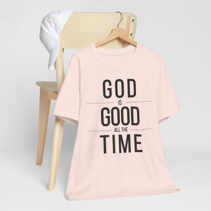 God Is Good All The Time Unisex Christian T-Shirt (Light)