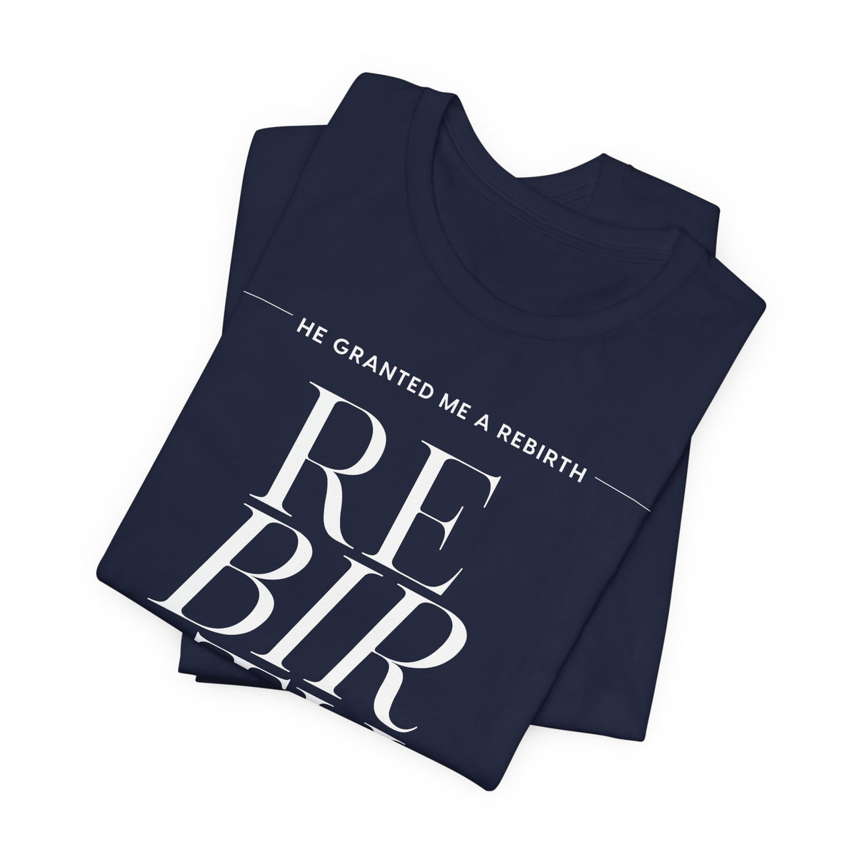 He Granted Me A Rebirth Unisex T-Shirt (Dark)
