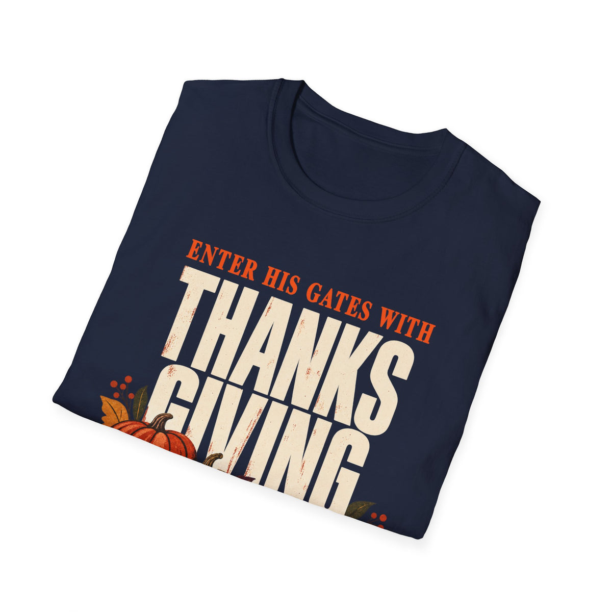 Enter His Gates With Thanksgiving T-Shirt