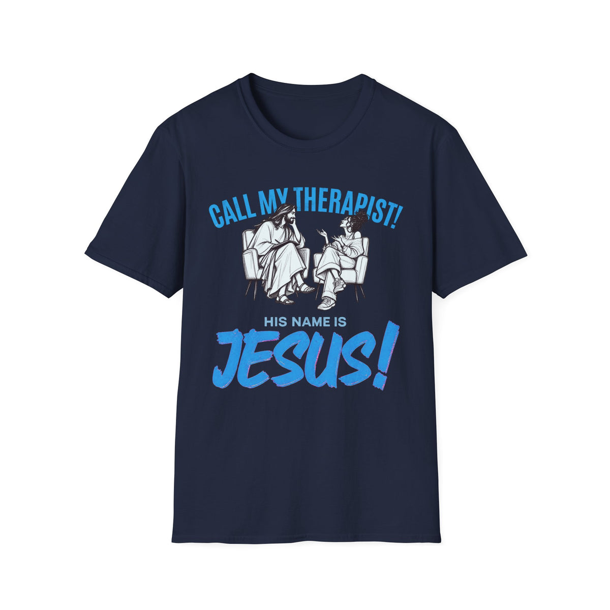 CALL MY THERAPIST! Funny Tee