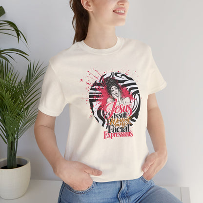 Jesus Is Still Working on My Facial Expressions Funny Tee