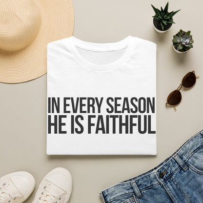 In Every Season, He Is Faithful T-Shirt (Light) CURVY