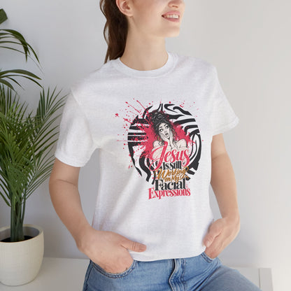 Jesus Is Still Working on My Facial Expressions Funny Tee